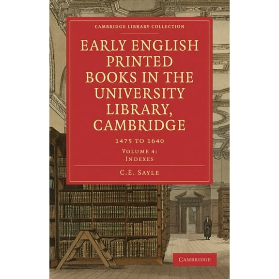Early English Printed Books in the University Library, Cambridge: 1475 to 1640, (Paperback)