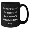 thumbnail image 2 of Funny Registered Nurse Gifts, 'I'm Not Perfect But I'm A Registered Nurse' Black Coffee Mugs for Graduation, Gifts from Friends to Registered Nurse, Unique and Humorous Mug for Her, 2 of 4