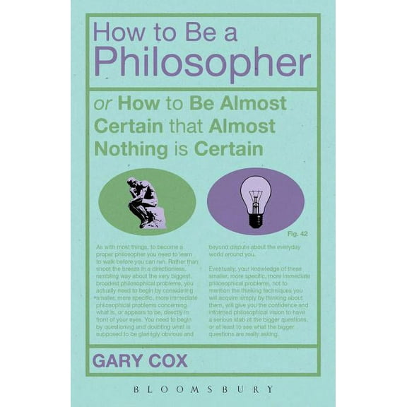 How to Be a Philosopher: Or How to Be Almost Certain That Almost Nothing Is Certain (Paperback)