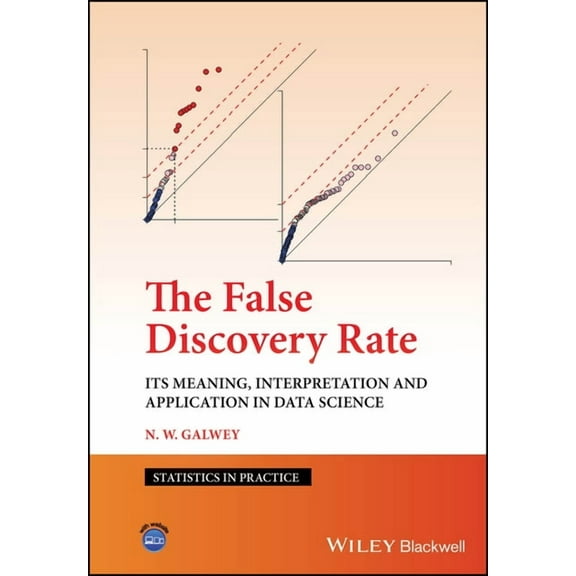 Statistics in Practice The False Discovery Rate: Its Meaning, Interpretation and Application in Data Science, (Hardcover)