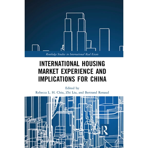 Routledge Studies in International Real  International Housing Market Experience and Implications for China, (Paperback)