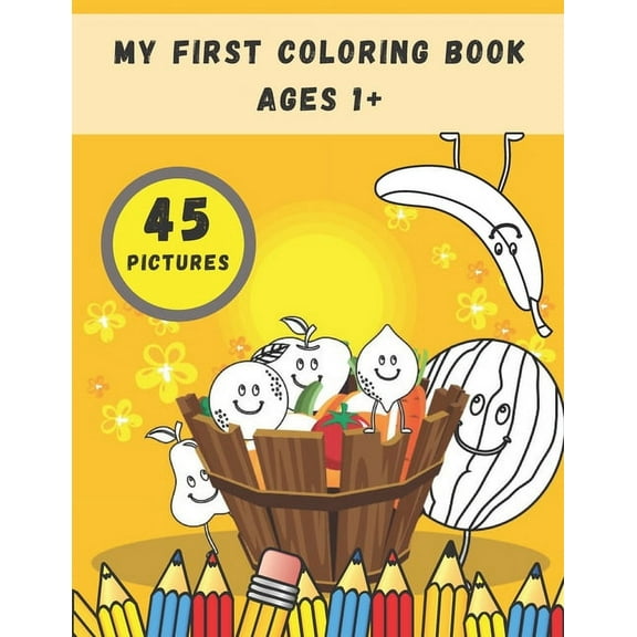 My First Coloring Book Ages 1 : Toddlers and Preschoolers Activity Book: Simple Pictures to Color and Learn for Kids, (Paperback)