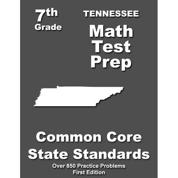 Tennessee 7th Grade Math Test Prep: Common Core Learning Standards, (Paperback)