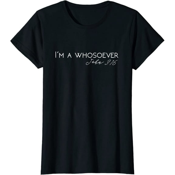 I'm A Whosoever John 3:16 Modern Christian T-Shirt Women Tops