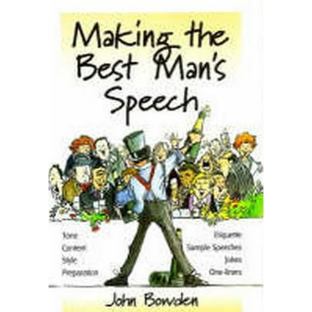 Making the Best Man's Speech : Tone, Content, Style, Preparation.Etiquette, Jokes, (Great Best Man Jokes)