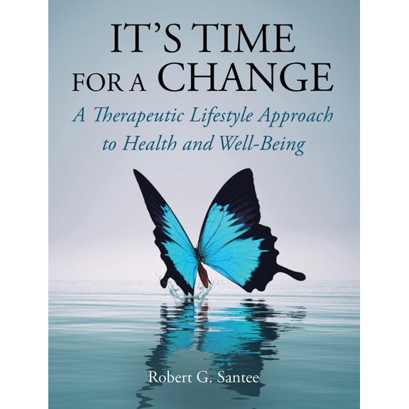 It's Time For a Change: A Therapeutic Lifestyle Approach to Health and Well-Being, (Hardcover)