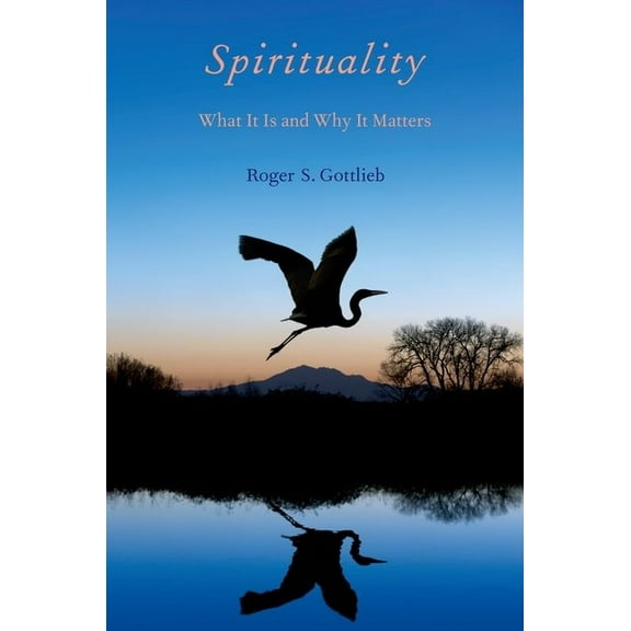 Spirituality: What It Is and Why It Matters, (Paperback)