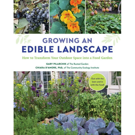 Growing an Edible Landscape: How to Transform Your Outdoor Space Into a Food Garden, (Paperback)