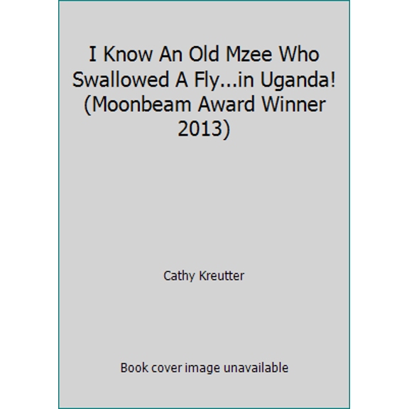 Pre-Owned I Know An Old Mzee Who Swallowed A Fly...in Uganda! (Moonbeam Award Winner 2013) (Hardcover) 061563060X 9780615630601