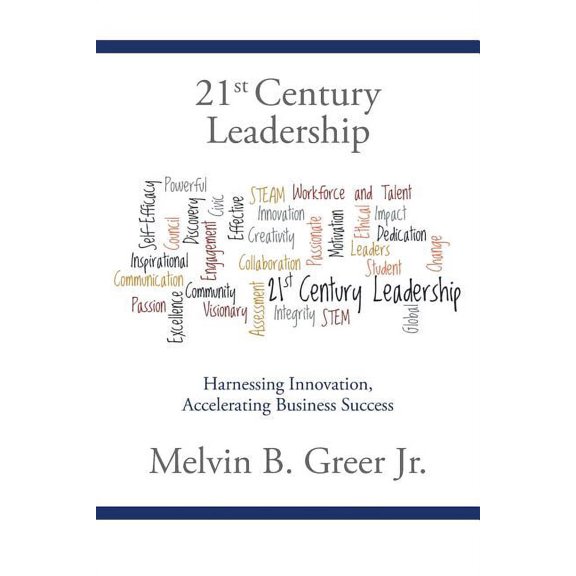 21st Century Leadership : Harnessing Innovation, Accelerating Business Success