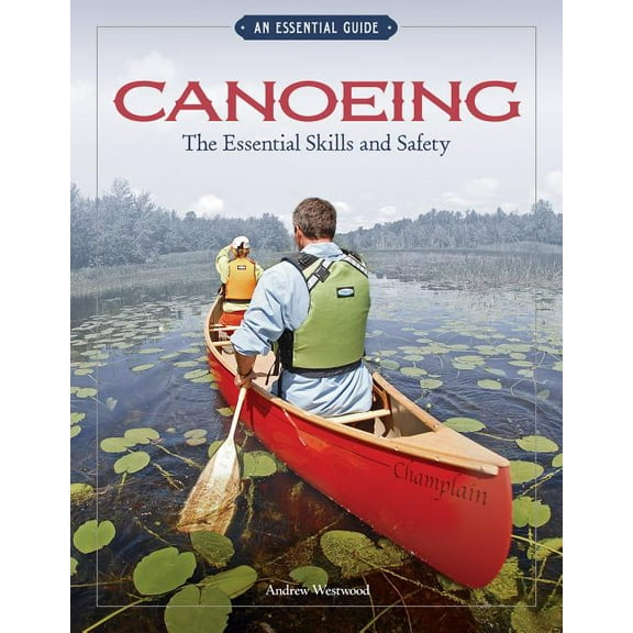 Canoeing the Essential Skills & Safety : An Essential Guide-The Essential Skills and Safety (Paperback)
