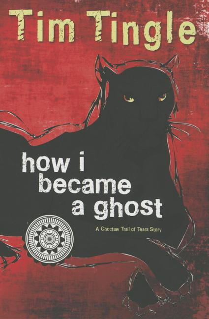How I Became a Ghost by Tim Tingle How I Became a Ghost by Tim Tingle
