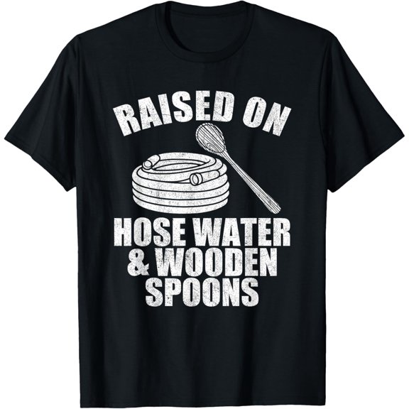 Playful Comfort Tee - Raised On Hose Water And Wooden Spoons Funny Gen X Humor T-Shirt