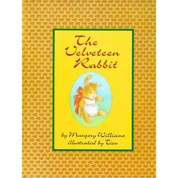 The Velveteen Rabbit: Or How Toys Become Real, (Hardcover)