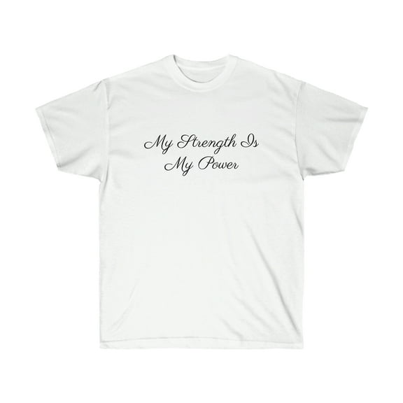 My Strength Is My Power T-Shirt