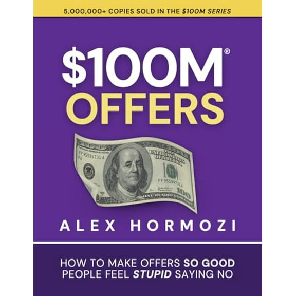 Pre-Owned 100M Offers: How To Make Offers So Good People Feel Stupid Saying No (Acquisition.com $100M Series), 9781737475743, 173747574X, Paperback,