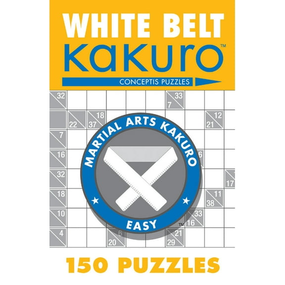 Martial Arts Puzzles White Belt Kakuro: 150 Puzzles, (Paperback)