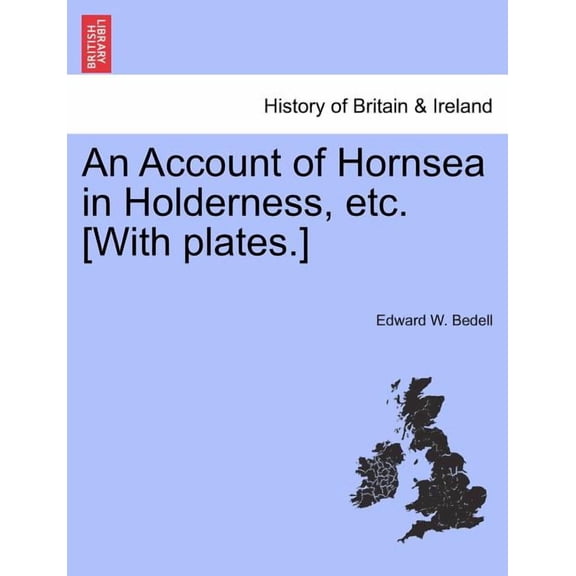 An Account of Hornsea in Holderness, etc. [With plates.]