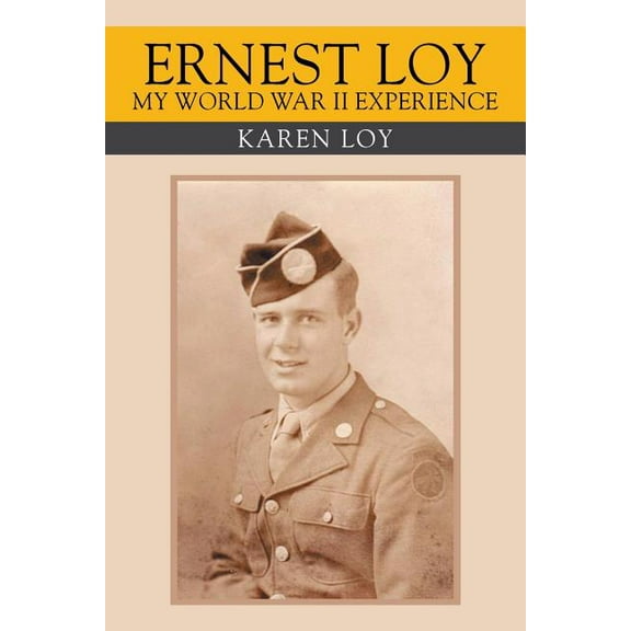 Ernest Loy My World War II Experience