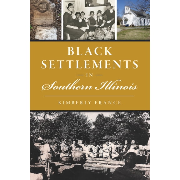 Pre-Owned Black Settlements in Southern Illinois (Paperback) 1467155594 9781467155595