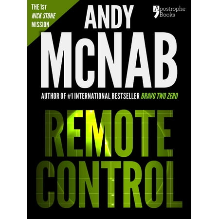 Remote Control (Nick Stone Book 1): Andy McNab's best-selling series of Nick Stone thrillers - now available in the US, with bonus material -