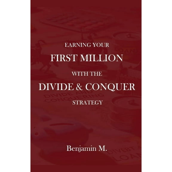How To Earn Your  First Million Through Divide and Conquer Strategy, (Paperback)