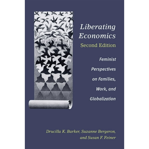 Liberating Economics, Second Edition: Feminist Perspectives on Families, Work, and Globalization, (Paperback)