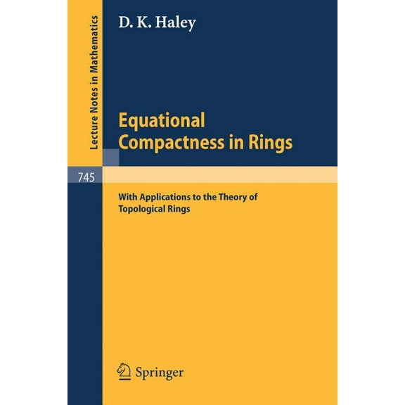 Lecture Notes in Mathematics Equational Compactness in Rings: With Applications to the Theory of Topological Rings, Book 745, (Paperback)