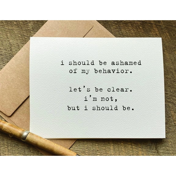 Funny Apology Card – "I Should Be Ashamed of My Behavior" – Blank Inside, Includes Envelope – Perfect for Friends, Family, and Lighthearted Apologies