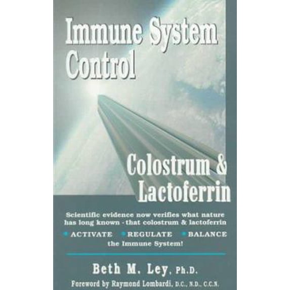 Pre-Owned Immune System Control: Colostrum & Lactoferrin (Paperback) 1890766119 9781890766115