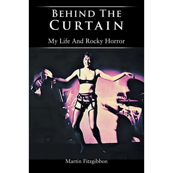 Behind The Curtain: My Life And Rocky Horror (Paperback)