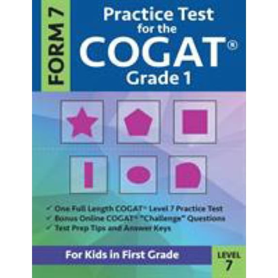 Pre-Owned Practice Test for the CogAT Grade 1 Form 7 Level 7: Gifted and Talented Test Prep for First Grade; CogAT Grade 1 Practice Test; CogAT Form 7 Grade 1, (Paperback) 0997768045 9780997768046