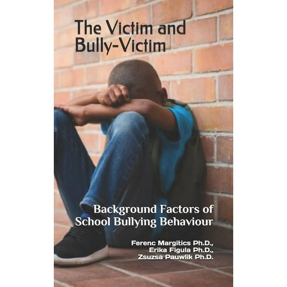 Bullying: The Victim and Bully-Victim (Paperback)