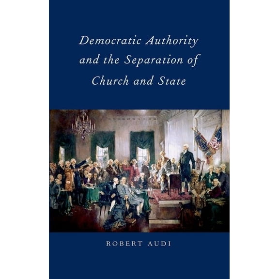 Democratic Authority and the Separation of Church and State, (Paperback)