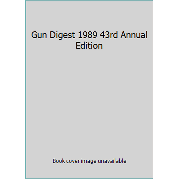 Pre-Owned Gun Digest 1989 43rd Annual Edition (Paperback) 0873490258 9780873490252