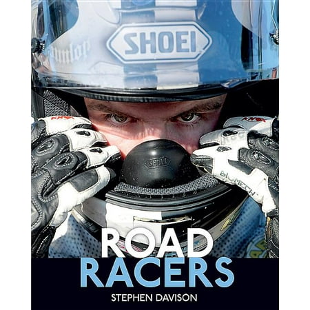 Road Racers: Road Racers: Get Under the Skin of the World's Best Motorbike Riders, Road Racing Legends 5 (Best Motorcycle In The World)