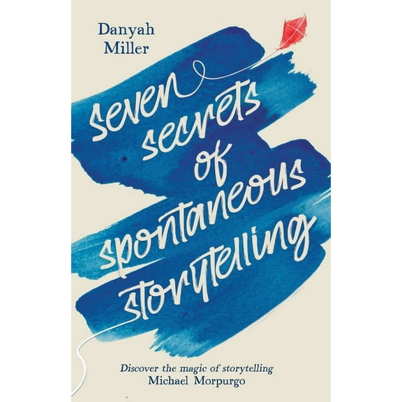 Hawthorn Press Storytelling Seven Secrets of Spontaneous Storytelling: Discover the Magic of Storytelling, (Paperback)