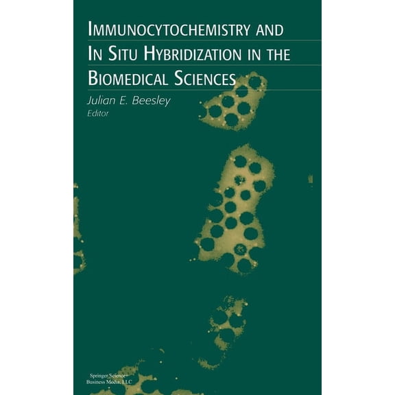 Immunocytochemistry and in Situ Hybridization in the Biomedical Sciences, (Hardcover)