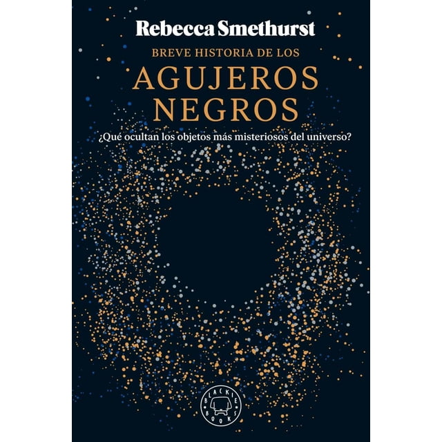 Libro Breve Historia De Los Agujeros Negros Tapa Blanda, Autor Dr. Becky Smethurst, Editorial Blackie Books
