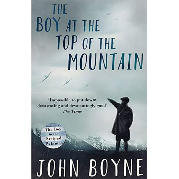 The Boy at the Top of the Mountain John Boyne (Paperback)