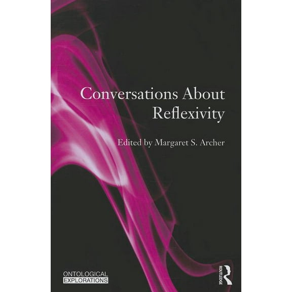 Ontological Explorations (Routledge Crit Conversations About Reflexivity, (Paperback)