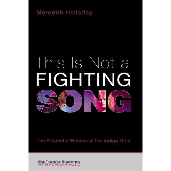 Short Theological Engagements with Popular Music: This Is Not a Fighting Song (Paperback)