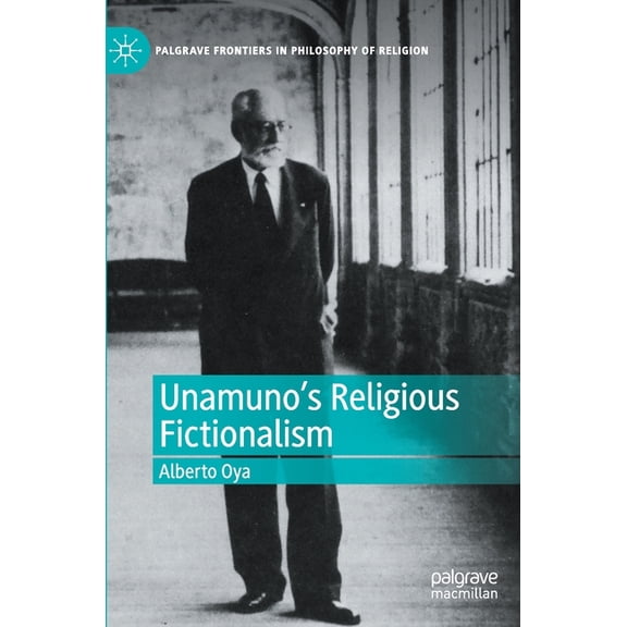 Palgrave Frontiers in Philosophy of Reli Unamuno's Religious Fictionalism, (Hardcover)