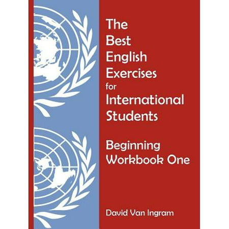 The Best English Exercises for International Students : Beginning Workbook (Best International Newspapers In English)