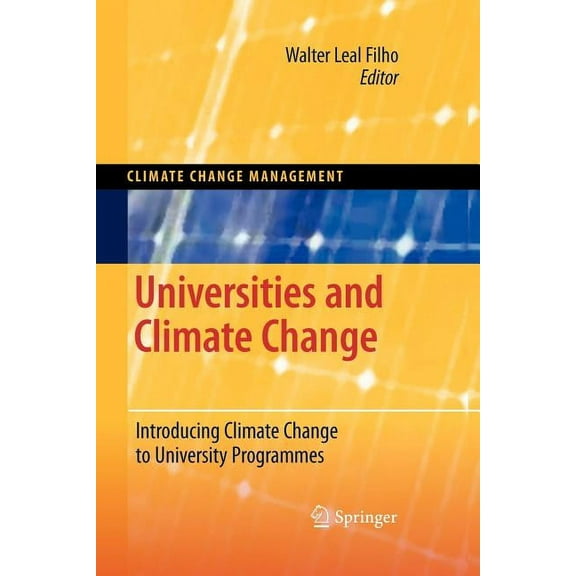 Climate Change Management Universities and Climate Change: Introducing Climate Change to University Programmes, (Paperback)