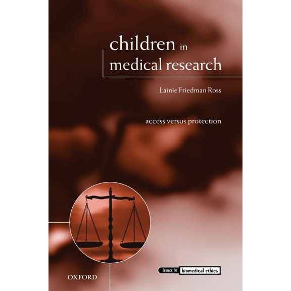 Issues in Biomedical Ethics Children in Medical Research: Access Versus Protection, (Paperback)