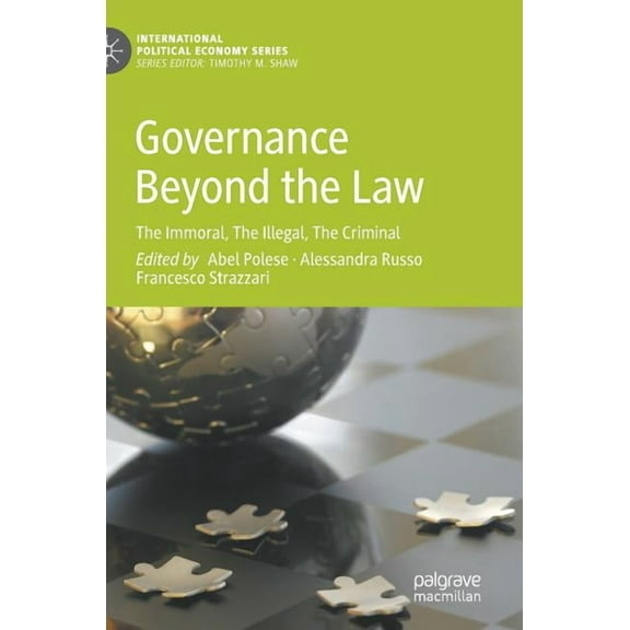 International Political Economy Governance Beyond the Law: The Immoral, the Illegal, the Criminal, (Hardcover)
