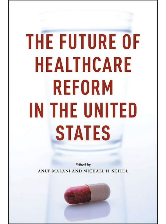 The Future of Healthcare Reform in the United States (Hardcover)