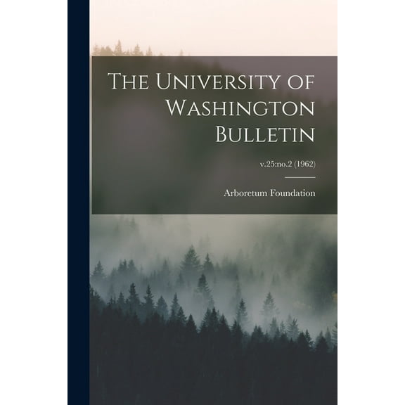 The University of Washington Bulletin; v.25: no.2 (1962), (Paperback)