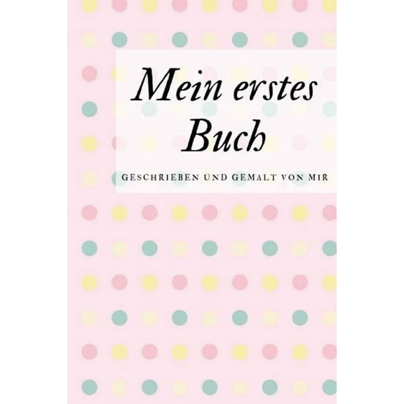 Mein erstes Buch geschrieben und gemalt von mir: das Schreibbuch für Kinder mit Platz für die eigene Zeichnung dazu, (Paperback)